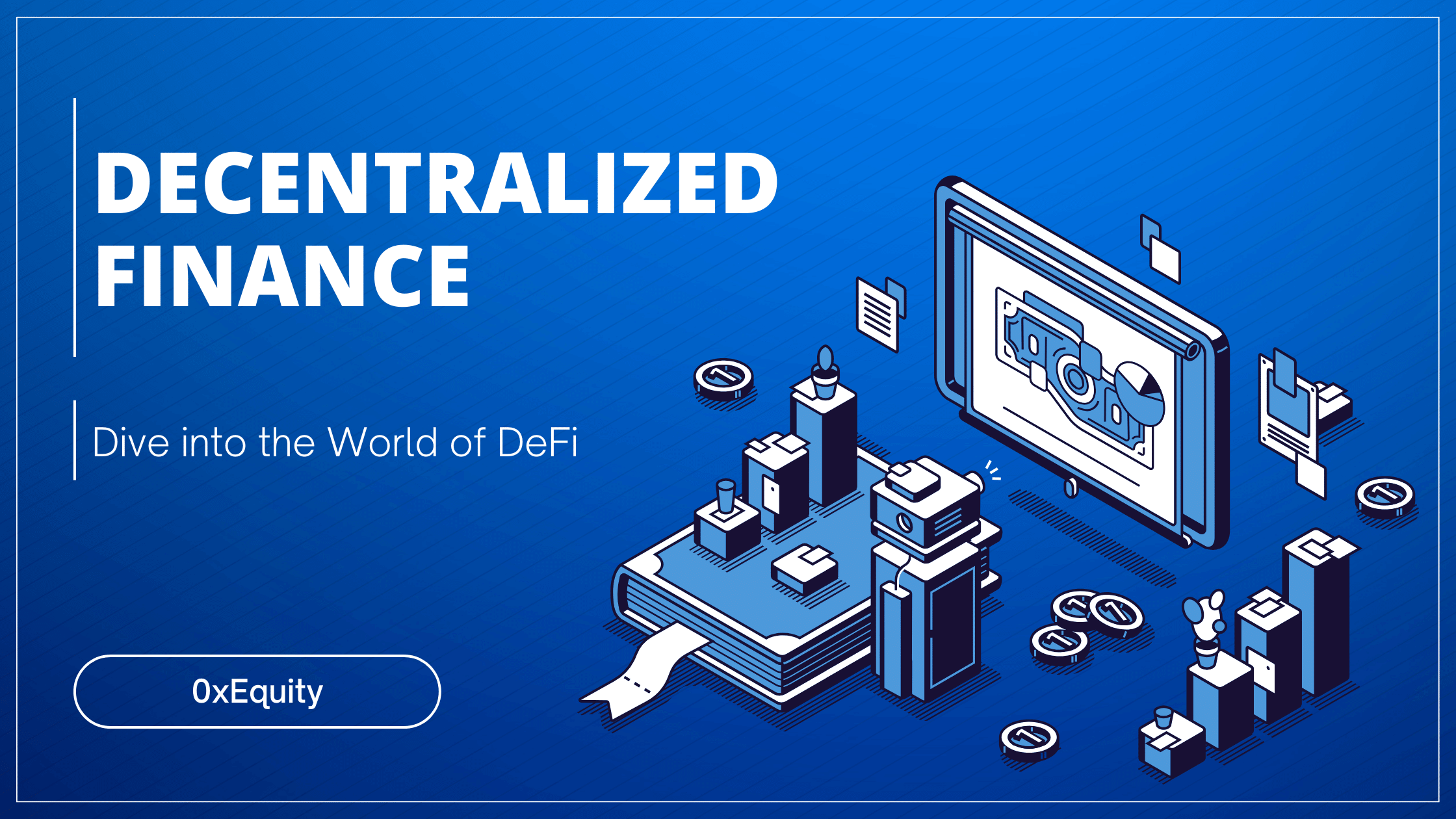 A Comprehensive Beginners Guide To Defi And Decentralized Finance 0xequity 5888